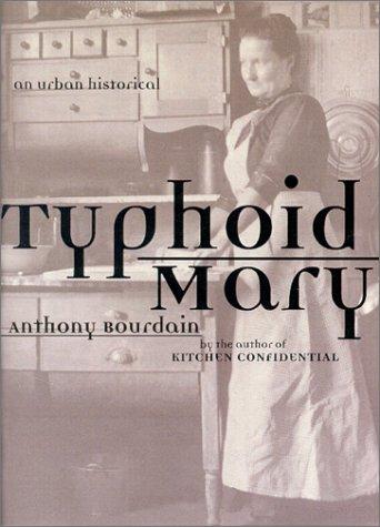 Anthony Bourdain: Typhoid Mary (Hardcover, 2001, Bloomsbury)