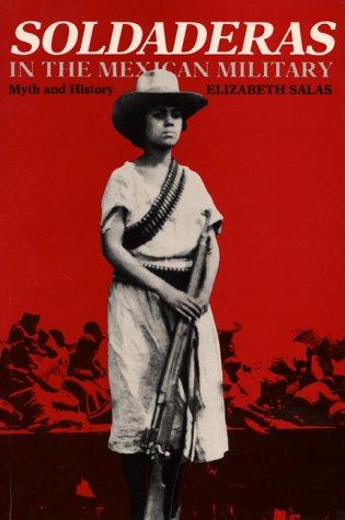 Elizabeth Salas: Soldaderas in the Mexican military (1990, University of Texas Press)