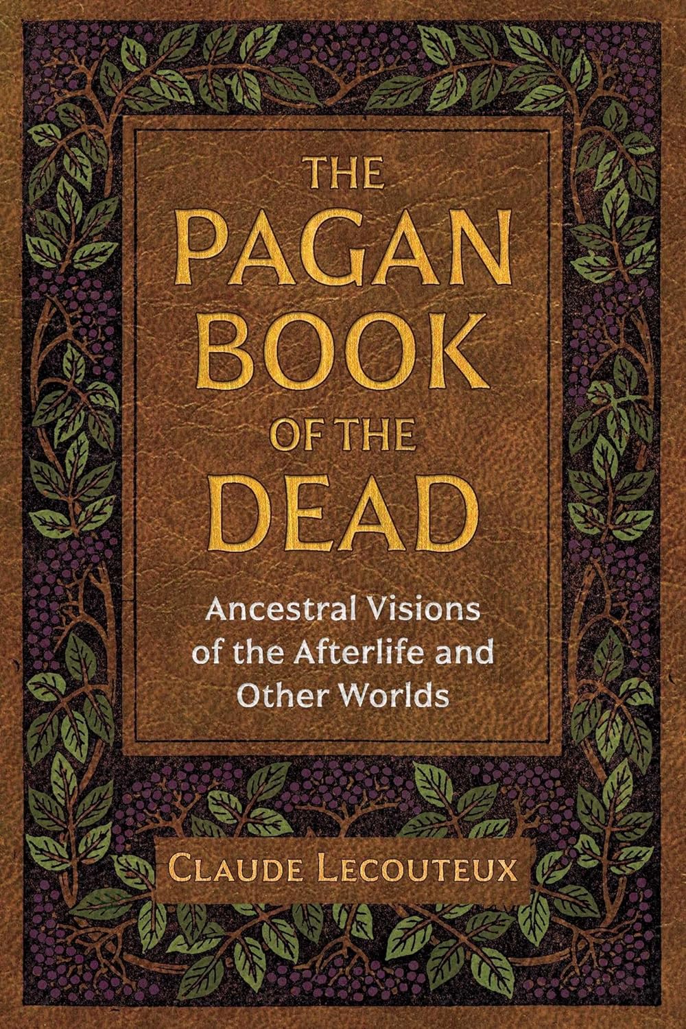 Claude Lecouteux: Pagan Book of the Dead (2020, Inner Traditions International, Limited, Inner Traditions)