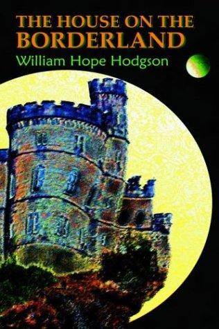 William Hope Hodgson: The House On The Borderland (2003, Soft Editions)