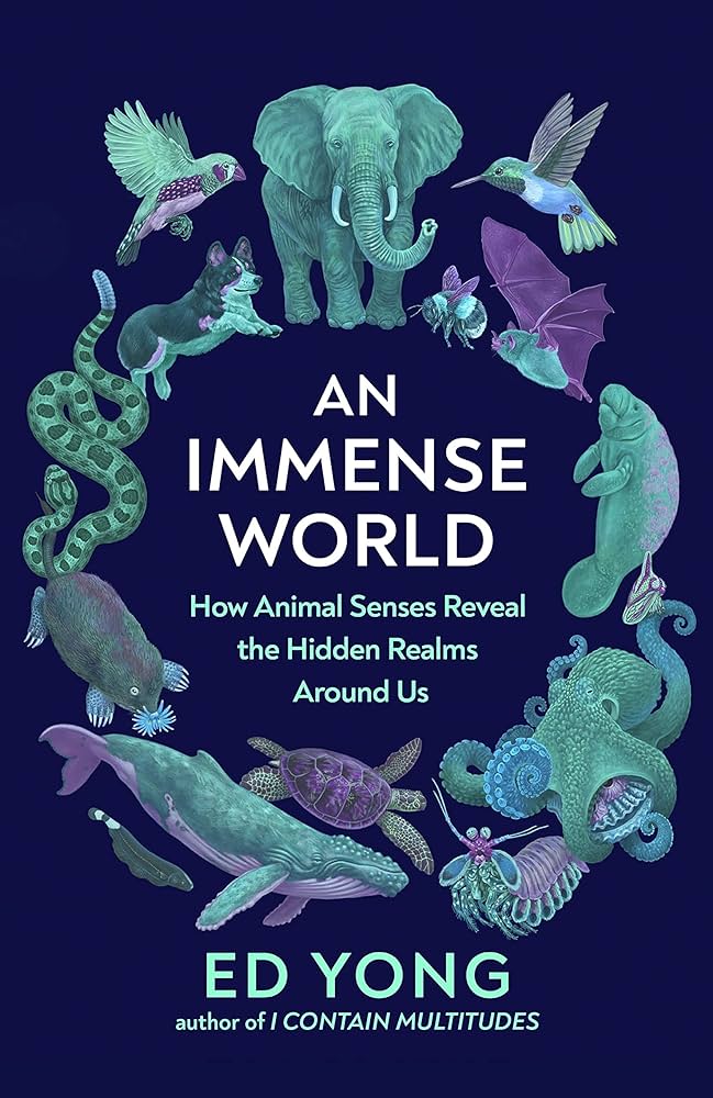Ed Yong: An Immense World (2022, Penguin Random House)