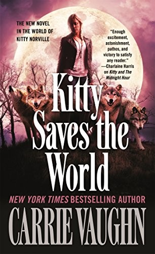 Carrie Vaughn: Kitty Saves the World (Paperback, 2015, Tor Books)