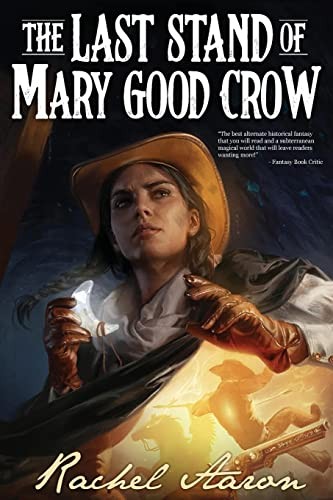 Rachel Aaron: The Last Stand of Mary Good Crow (Paperback, 2022, Aaron Bach LLC)