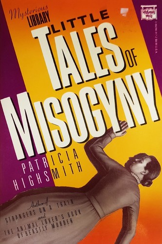 Patricia Highsmith: Little tales of misogyny (1987, Mysterious Press)