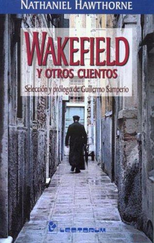 Nathaniel Hawthorne: Wakefield y otros cuentos (Paperback, Spanish language, 2003, Editorial Lectorum)