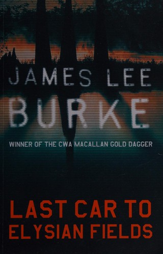 James Lee Burke: Last Car to Elysian Fields (2005, Orion Publishing Group, Limited)