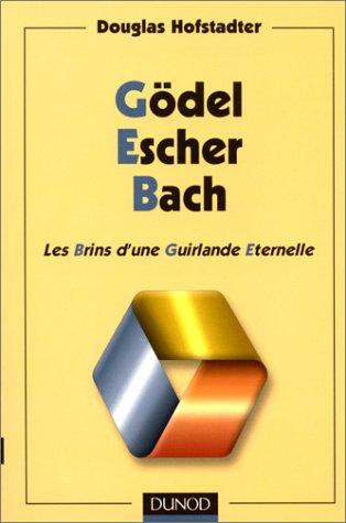 Douglas R. Hofstadter: Gödel, Escher, Bach. Les Brins d'une Guirlande Eternelle (Paperback, French language, 2000, Dunod)