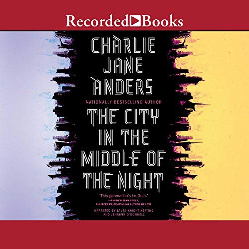 Charlie Jane Anders: The City in the Middle of the Night (AudiobookFormat, 2019, Recorded Books, Inc. and Blackstone Publishing)