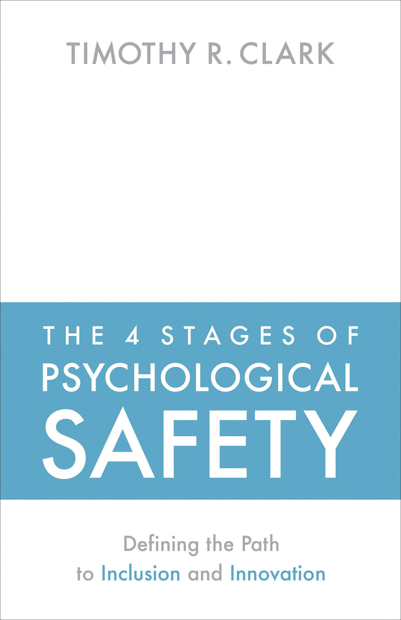 4 Stages of Psychological Safety (2020, Berrett-Koehler Publishers, Incorporated)