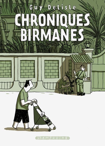 Guy Delisle: Chroniques birmanes (2007, Delcourt)