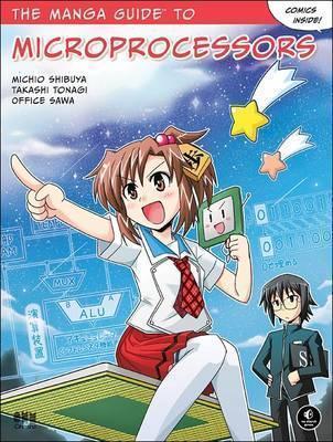Michio Shibuya, Takashi Tonagi, Office Sawa: The Manga Guide to Microprocessors (2017, No Starch Press)