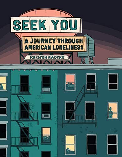 Kristen Radtke: Seek You (Hardcover, 2021, Pantheon)