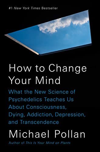 Michael Pollan: How to Change Your Mind (2018, Penguin Group)