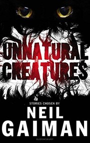 Neil Gaiman: Unnatural Creatures (2013, Bloomsbury)