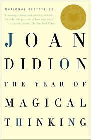 Joan Didion: The Year of Magical Thinking (2007, Vintage International)