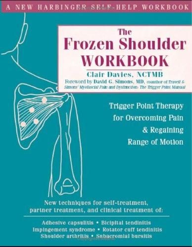 Clair Davies: The Frozen Shoulder Workbook (Paperback, 2006, New Harbinger Publications)
