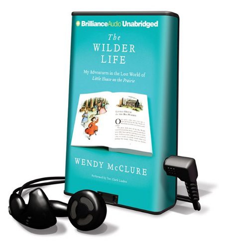 Teri Clark Linden, Wendy McClure: The Wilder Life (EBook, 2011, Brilliance Audio)