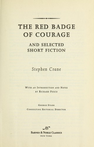 Stephen Crane: The red badge of courage and selected short fiction (2005, Barnes & Noble Classics)