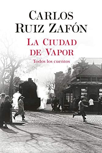 Carlos Ruiz Zafón: La Ciudad de Vapor (2020, Editorial Planeta)