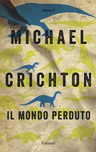 Michael Crichton, Michael Crichton: Il mondo perduto (Paperback, 2018, Garzanti Libri)