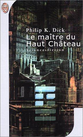 Le maitre du haut chateau (Paperback, French language, 2001, J'ai lu)