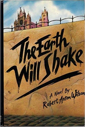 Robert Anton Wilson: The earth will shake (Hardcover, 1982, J.P. Tarcher, Distributed by Houghton Mifflin Co.)