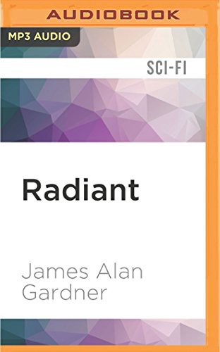 Katherine Gibson, James Alan Gardner: Radiant (AudiobookFormat, 2016, Audible Studios on Brilliance Audio, Audible Studios on Brilliance)