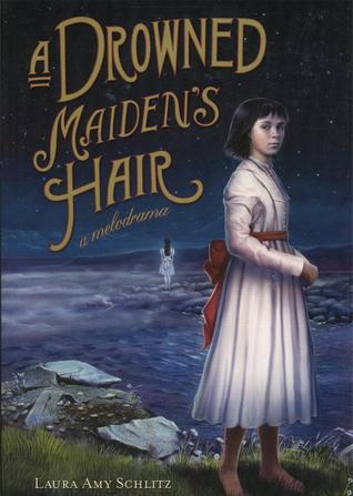 Laura Amy Schlitz: A Drowned Maiden's Hair (Hardcover, 2006, Candlewick)