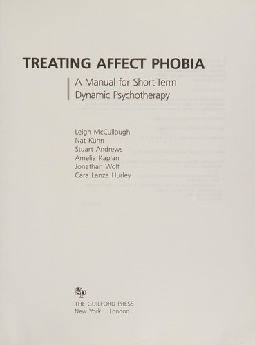 Leigh McCullough, Nat Kuhn, Stuart Andrews, Amelia Kaplan, Jonathan Wolf, Cara Lanza Hurley, Cara Hurley: Treating affect phobia : a manual for short-term dynamic psychotherapy / Leigh McCullough ... [et al.] (Paperback, 2003, Guilford Press, The Guilford Press)