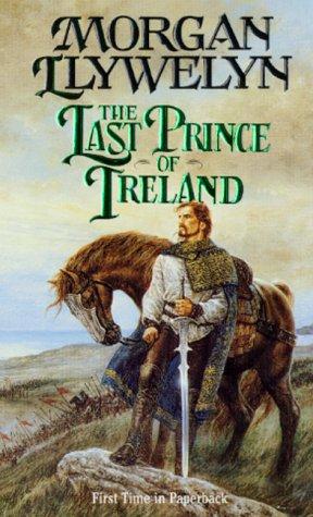Morgan Llywelyn: The Last Prince of Ireland (Celtic World of Morgan Llywelyn) (Paperback, 2001, Tor Books)