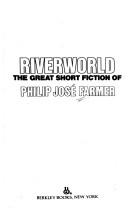 Philip José Farmer: Riverworld and Other Stories (1984, Berkley)