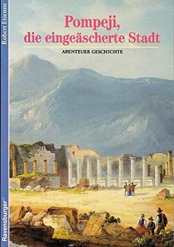 Robert Etienne, Annette Fiebig: Pompeji, die eingeäscherte Stadt (1991, Ravensburger)