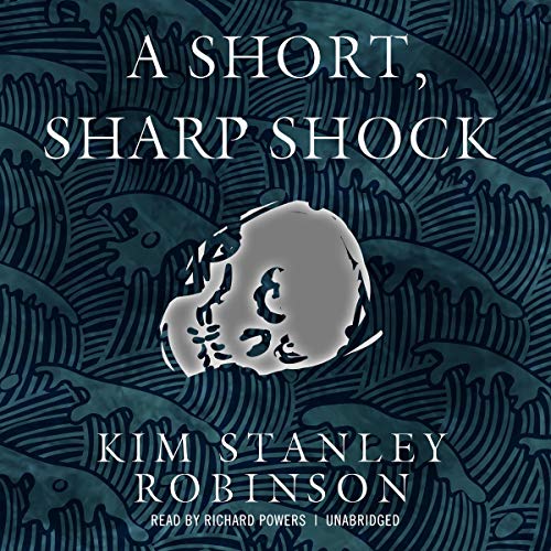Kim Stanley Robinson: A Short, Sharp Shock (AudiobookFormat, 2012, Blackstone Audio Inc.)