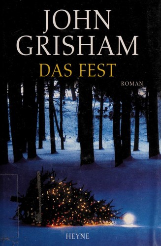 John Grisham: Das Fest (Hardcover, German language, 2003, Heyne Wilhelm Verlag Gmbh)