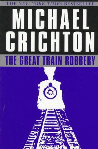 Michael Crichton: The Great Train Robbery (Paperback, 1997, Ballantine Books)