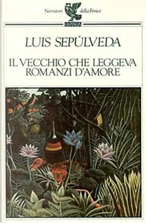 Luis Sepúlveda: Il vecchio che leggeva romanzi d'amore (Paperback, Italian language, 1993, Guanda)