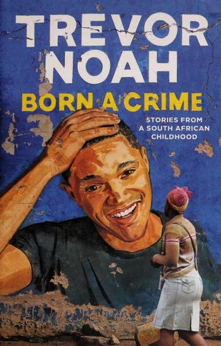 Trevor Noah: Born a Crime (2016, Spiegel & Grau)