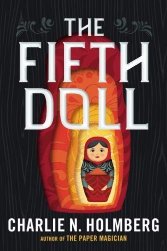 Charlie N. Holmberg: The Fifth Doll (2017, 47North)