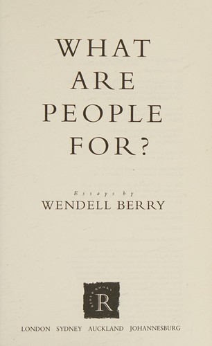 Wendell Berry: What are people for? (1991, Rider)