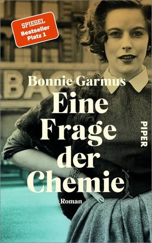 Bonnie Garmus: Eine Frage der Chemie (2022, Piper)
