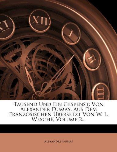 Alexandre Dumas: Tausend Und Ein Gespenst: Von Alexander Dumas. Aus Dem Französischen Übersetzt Von W. L. Wesché, Volume 2... (German Edition)