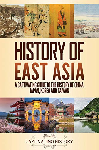 Captivating History: History of East Asia (Paperback, 2020, Captivating History)