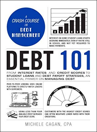 Michele Cagan: Debt 101: From Interest Rates and Credit Scores to Student Loans and Debt Payoff Strategies, an Essential Primer on Managing Debt (2020, Adams Media)
