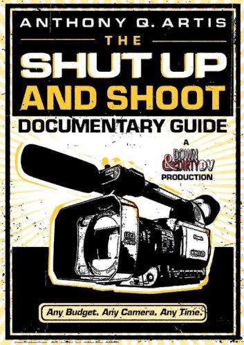 Anthony Q. Artis: The Shut Up and Shoot Documentary Guide (Paperback, 2007, Focal Press)