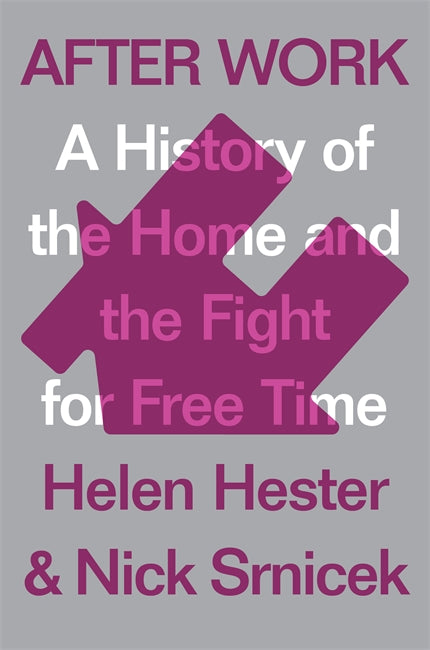 Helen Hester, Nick SRNICEK: After Work (2020, Verso Books)