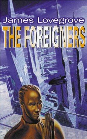 James Lovegrove: The Foreigners (Paperback, 2001, Gollancz)