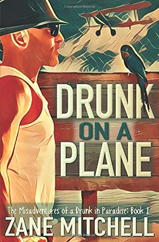 Zane Mitchell: Drunk on a Plane (Paperback, 2018, Independently published)