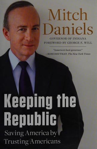 Mitchell Elias Daniels: Keeping the republic (2011, Sentinel)