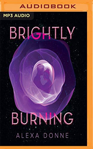 Alexa Donne, Therese Plummer: Brightly Burning (AudiobookFormat, 2019, Audible Studios on Brilliance Audio, Audible Studios on Brilliance)