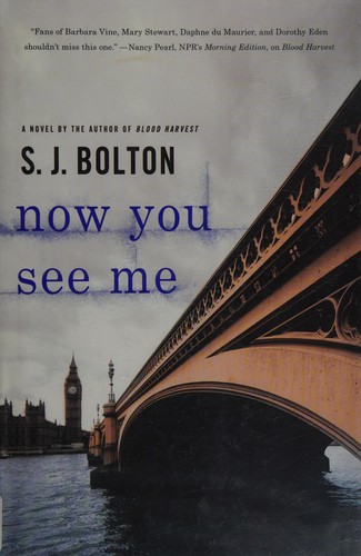 S. J. Bolton: Now you see me (2011, Minotaur Books)